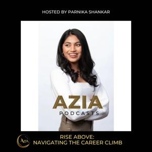 Azia Podcasts | Rise Above: Navigating the Career Climb