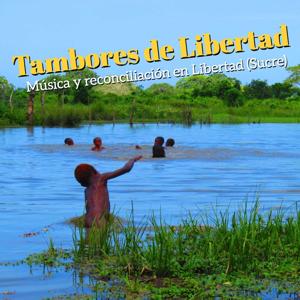 Tambores de Libertad: Música y reconciliación en Libertad