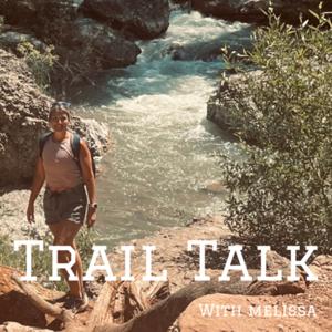 Trail Talk with Melissa