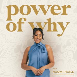 Power of Why with Naomi Haile