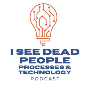 I See Dead People Processes and Technology