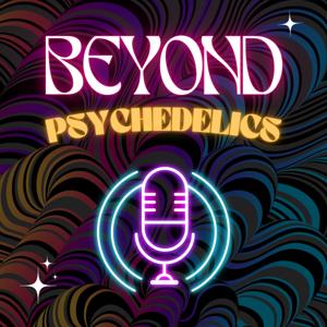 Beyond Psychedelics