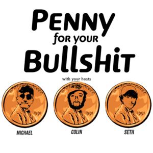 Penny for your Bullshit