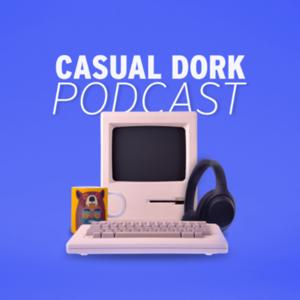 The Casual Dork Podcast