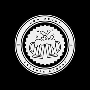 How About Another Round?