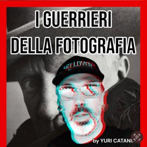 I GUERRIERI della FOTOGRAFIA di Yuri Catania