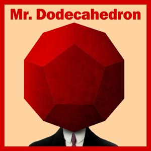 Mr. Dodecahedron Podcast