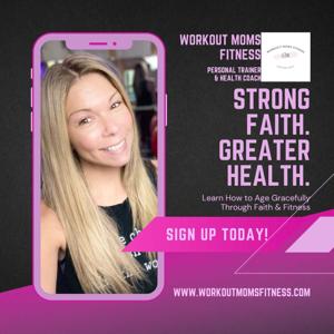 Workout Moms Fitness. Aging Gracefully Through Faith & Fitness