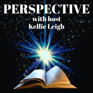 Perspective - With Host Kellie Leigh