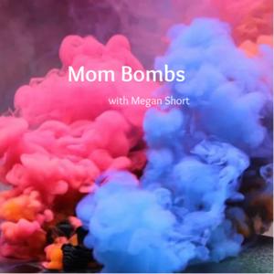 Mom Bombs