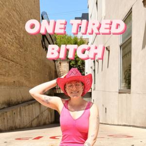 One Tired Bitch