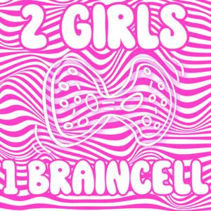 2 girls 1 braincell