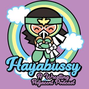 Hayabussy: A Wrestling Adjacent Podcast