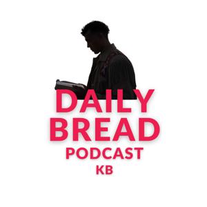 Daily Bread Podcast Hosted By KB