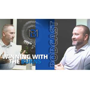 Winning With The Burns Podcast