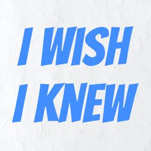 I Wish I Knew