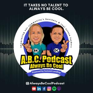 Always Be Cool (ABC) Podcast - Powered by Summit Lending & LOC8MyBusiness.com