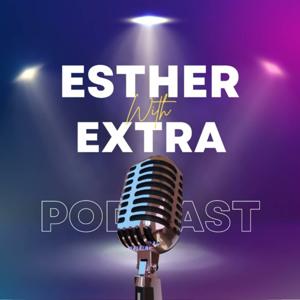 Esther with Extra Podcast