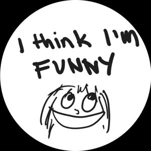 I think I’m funny