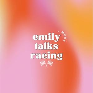 Emily Talks Racing: a Motorsports Podcast