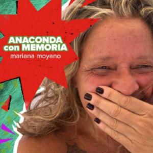 Anaconda con Memoria: Un podcast de Mariana Moyano
