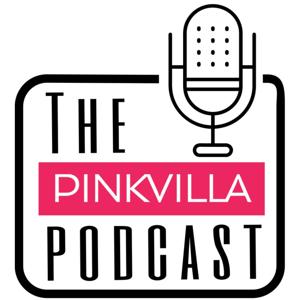 The Pinkvilla Podcast