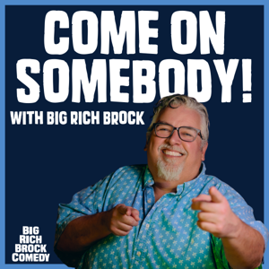 Come on, Somebody! with Big Rich Brock