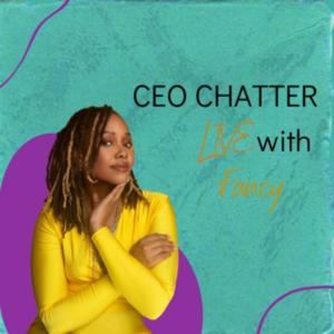 CEO Chatter LIVE by Francheska "Fancy" Felder