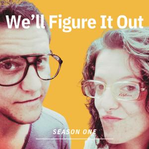The We'll Figure It Out Podcast