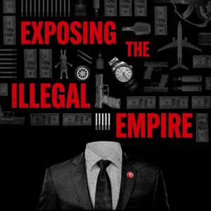 EXPOSING THE ILLEGAL EMPIRE