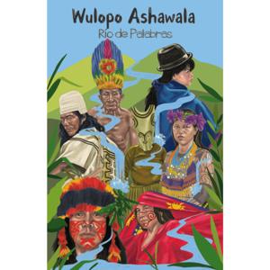 Wulopo Ashawala - Rio de Palabras
