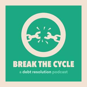 Break The Cycle: a debt resolution podcast