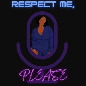Respect Me, Please