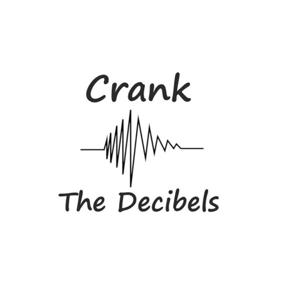 Crank the Decibels