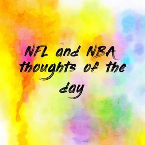 NFL and NBA thoughts of the day