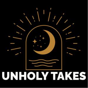 Unholy Takes