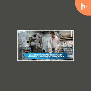 Qualities You Need To Review When Choosing a Good Laundry Service Shop