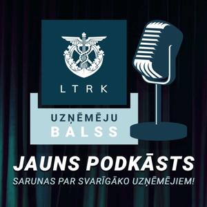 LTRK - Podkāsts | UZŅĒMĒJU BALSS