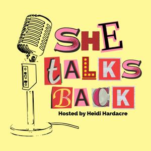 She Talks Back hosted by Heidi Hardacre