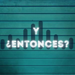 Y ¿entonces?