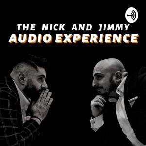 The Nick and Jimmy Audio Experience