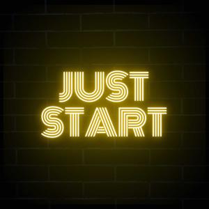 Just start