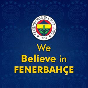We believe in Fenerbahçe