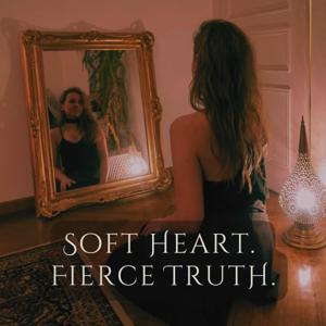 Soft Heart. Fierce Truth.