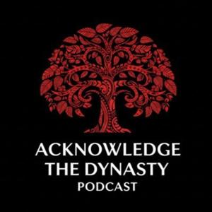 Acknowledge The Dynasty