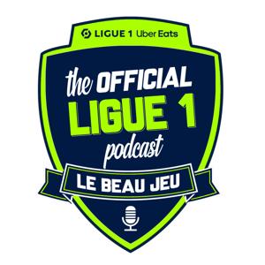 The Official Ligue 1 Podcast - Le Beau Jeu by LFP