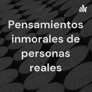 Pensamientos inmorales de vidas "ideales"