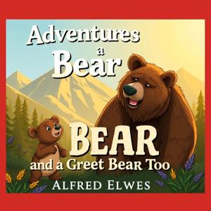 The Adventures of a Bear, and a Great Bear Too