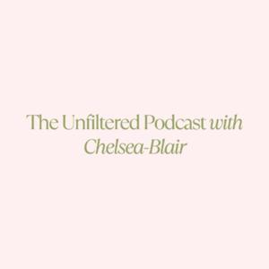 The Unfiltered Podcast with Chelsea-Blair