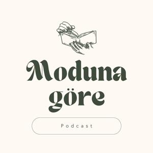 MODUNA GÖRE PODCAST